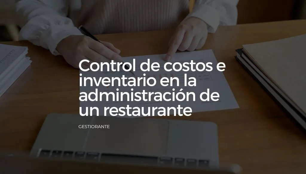 Control de costos e inventario en la administracion de un restaurante