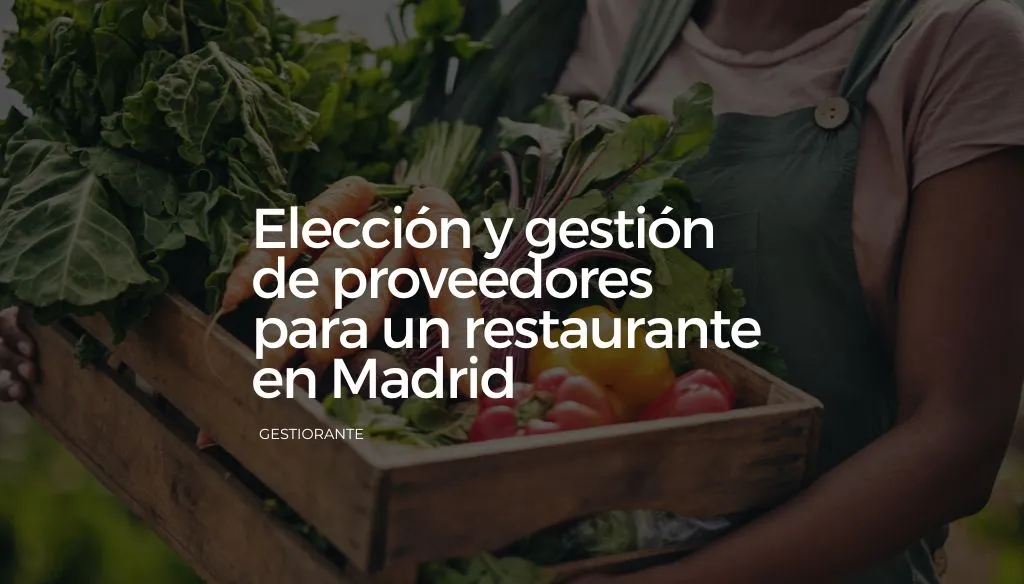 Eleccion y gestion de proveedores para un restaurante en Madrid