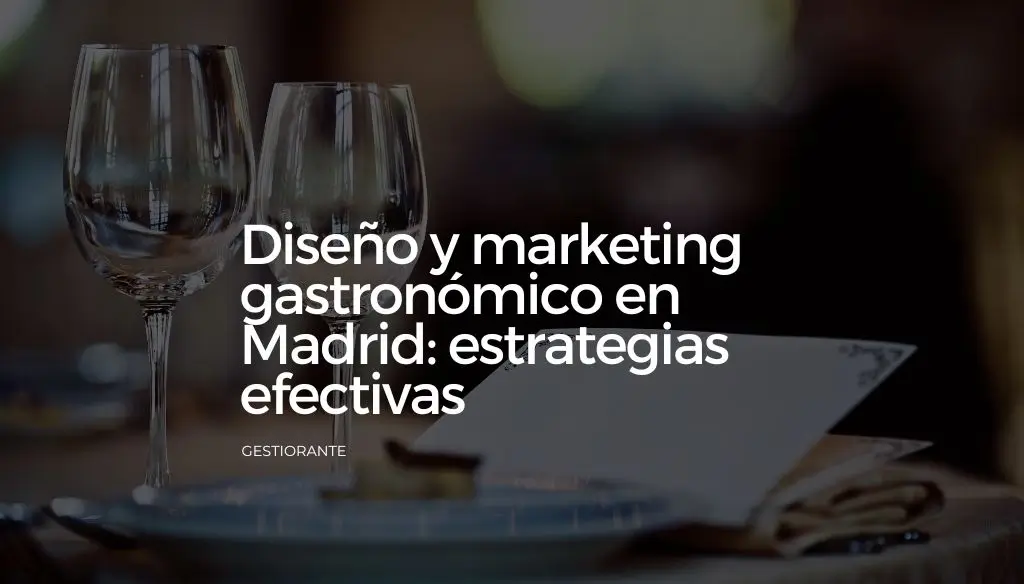 Diseno y marketing gastronomico en Madrid estrategias efectivas