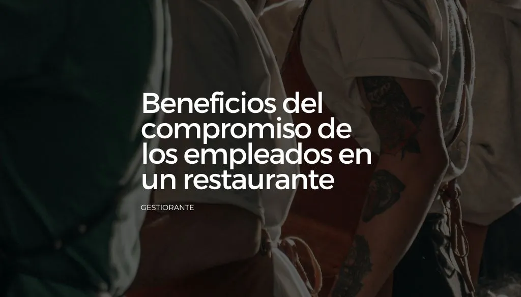 Beneficios del compromiso de los empleados en un restaurante