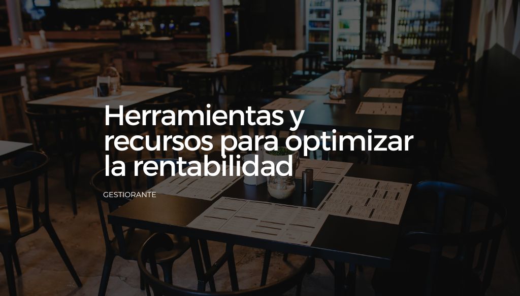 Herramientas y recursos para optimizar la rentabilidad