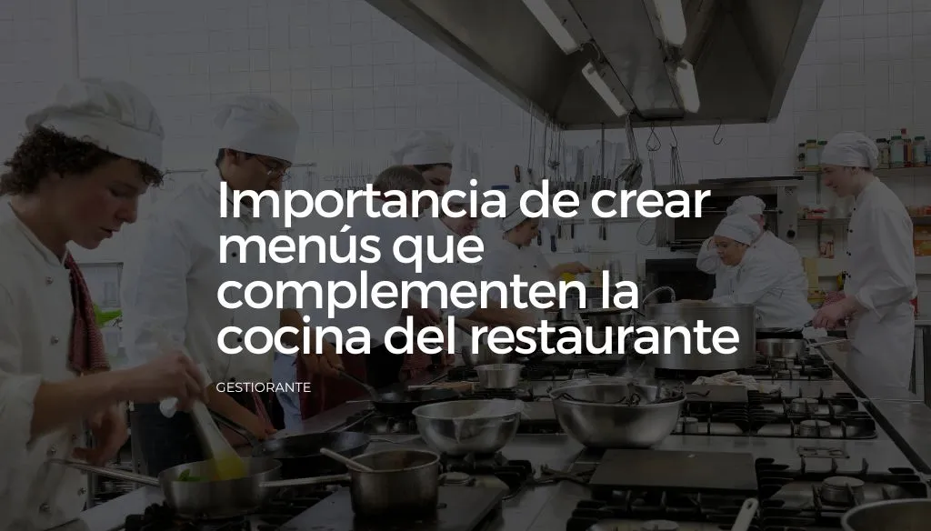 Importancia de crear menus que complementen la cocina del restaurante