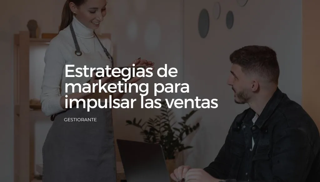 Estrategias de marketing para impulsar las ventas
