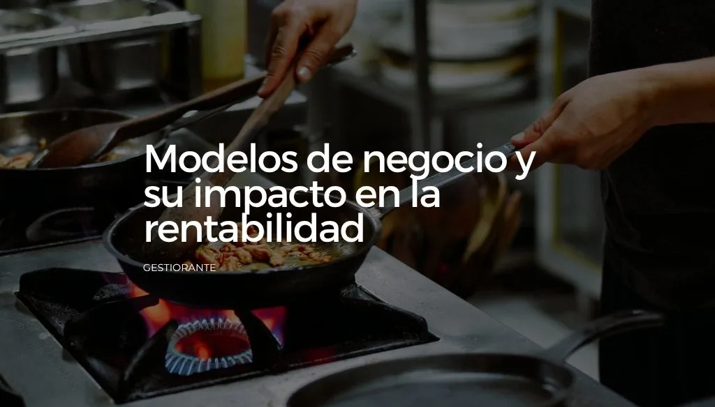 Modelos de negocio y su impacto en la rentabilidad